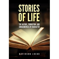 “Stories of Life: The Nature, Formation, and Consequences of Character” By Davidson Loehr