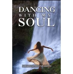 “Dancing With My Soul,” A Soulful Journey Through Poetry and Photography by Sarah Catherine Smith